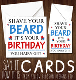 Shave Your Beard Hairy Git ~ Husband Boyfriend Funny Birthday Card
