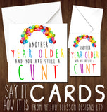 Another Year Older And You Are Still A Cunt Twat Wanker Dick Arsehole Knob Bellend Insulting Birthday Card Insult - YellowBlossomDesignsLtd