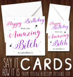 From One Amazing Bitch To Another ~ Birthday Card ~ BFF Best Mate