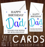 Happy Birthday Dad Thanks For Wiping My Bum And Stuff