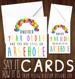 Another Year Older And You Are Still A Cunt Twat Wanker Dick Arsehole Knob Bellend Insulting Birthday Card Insult - YellowBlossomDesignsLtd