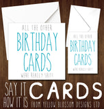 All The Other Birthday Cards Were Really Shit! - YellowBlossomDesignsLtd