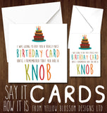 I Was Going To Buy You A Really Nice Birthday Card Until I Remembered You Are A Arsehole Cunt Whore Bellend Wanker Thundercunt Twat Knob Bastard Insulting Birthday Insult Ginger Card