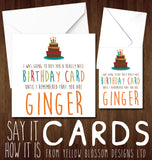 I Was Going To Buy You A Really Nice Birthday Card Until I Remembered You Are A Arsehole Cunt Whore Bellend Wanker Thundercunt Twat Knob Bastard Insulting Birthday Insult Ginger Card