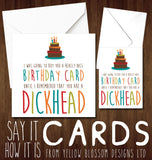 I Was Going To Buy You A Really Nice Birthday Card Until I Remembered You Are A Arsehole Cunt Whore Bellend Wanker Thundercunt Twat Knob Bastard Insulting Birthday Insult Ginger Card