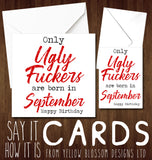 Only Ugly Fuckers Are Born In September