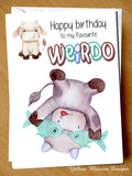 My Favourite Weirdo - Greeting Card - Yellow Blossom Designs Ltd