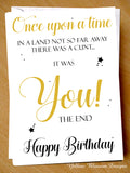 Once Upon A Time There Was A Cunt... It Was You! Happy Birthday
