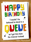 Funny Lockdown Birthday Card Friend Sister Daughter Mum Dad Brother Son Bestie I Couldn't Be Bothered To Stand In A Queue