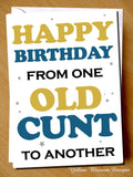 Rude Birthday Card Funny Friend Mum Dad Brother Sister Bestie Joke Cheeky Blunt Adult Happy Birthday From One Old Cunt To Another