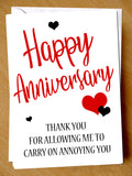 Thank You For Allowing Me To Carry On Annoying You - Yellow Blossom Designs Ltd