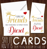 Great Friends Are Harder To Find Than Diesel