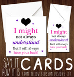 I Might Not Always Understand But I Will Always Have Your Back