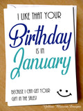 Funny Birthday Card January Joke Friend Sister Mum Brother Partner Dad Son Daughter Nan Gran Nanny Grandad Auntie Uncle Best Friend Mate Get Your Gift In The Sale