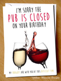 Funny Birthday Card Lockdown Best Friend Sister Mum Auntie Her Daughter Pub Wine Sorry The Pub Is CLOSED On Your Birthday My Thoughts Are With You …