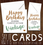 You Are Not Old You Are Vintage - Greeting Card - Yellow Blossom Designs Ltd