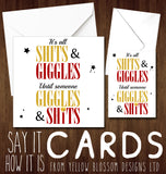 It's All Shits & Giggles Until Someone Giggles & Shits ~ Funny Greetings Card
