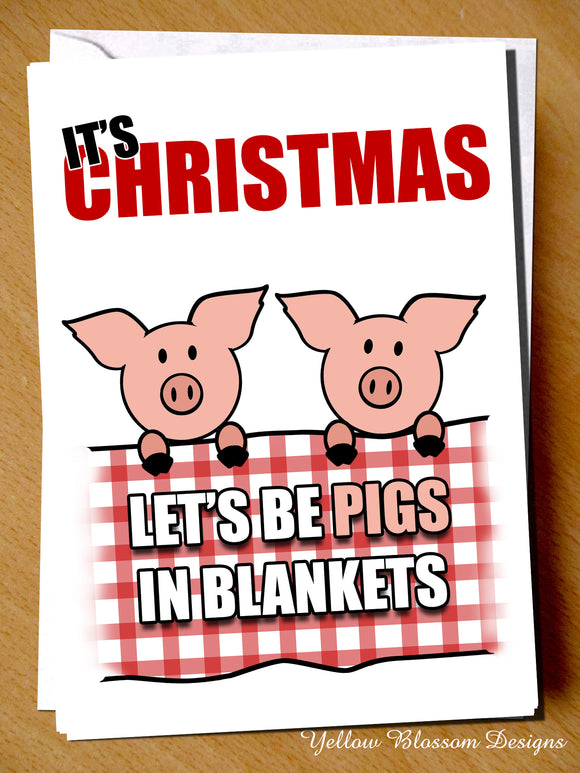 Funny Christmas Card Pigs Blankets Bacon Sausage Xmas Dinner Him Her Friends Partner Sisters Wife Husband It's Christmas Let's Be Pigs In Blankets … 