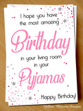 Funny Birthday Card Best Friend Sister Daughter Mum Virus 19 Isolation Lockdown I Hope You Have Amazing Birthday In Your Living Room In Your Pyjamas