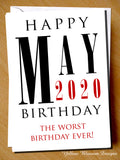 Funny Birthday Greeting MAY 2020 Mum Dad Brother Sister Son Daughter Husband Wife Best Friend Virus 19 Rude Joke Shittest Birthday You've Ever Fucking Had Twenty Twenty