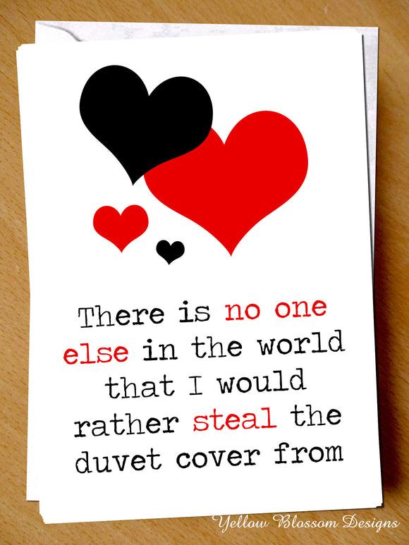 Valentines Day Card Steal Covers Funny Anniversary Him Her Christmas Birthday There Is No One Else I Would Rather Steal The Duvet Covers From … 