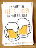 Funny Birthday Card Lockdown Dad Son Brother Him Husband Grandad Boyfriend Pub Sorry The Pub Is CLOSED On Your Birthday My Thoughts Are With You …