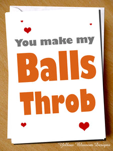 Funny Rude Valentines Day Card Anniversary Christmas Birthday Wife Girlfriend Naughty You Make My Balls Throb … 