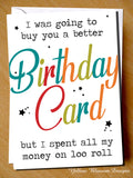 Funny Toilet Roll Isolation Birthday Card Wife Husband Boyfriend Girlfriend Son Daughter Better Birthday Card But I Spent All My Money On Loo Roll …