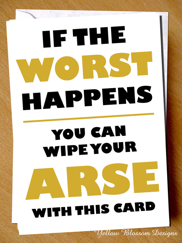 Hilarious Funny Birthday Anniversary Lockdown Card Mum Dad Sister Brother Joke If The Worst Happens You Can Wipe Your Arse With This Card Humour Alternative Witty Cheeky Light Hearted