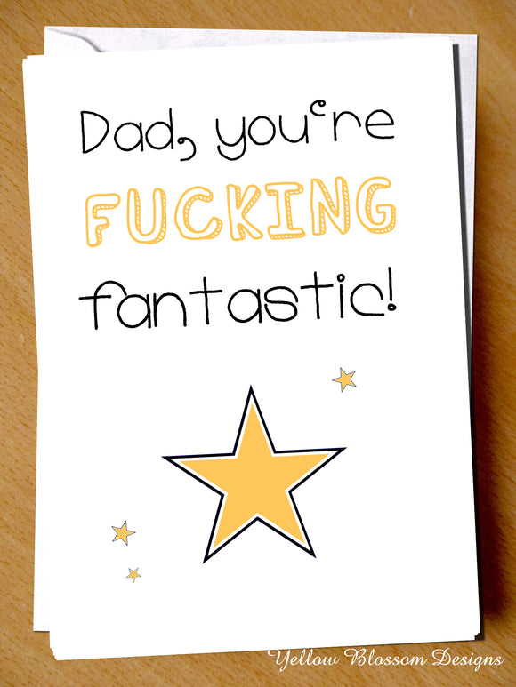 Dad, You're Fucking Fantastic Greetings Card ~ Birthday / Father's Day