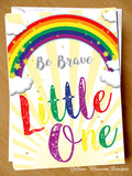 Be Brave Little One Premature Baby Greetings Card Preemie NICU New Born Miracle Support SCBU Love