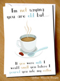 I'm Not Saying You Are Old...