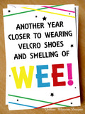 Another Year Closer To Smelling Of Wee