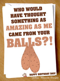 Birthday Card Dad ~ Amazing As Me From Your Balls