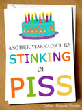 Another Year Closer To Stinking Of Piss ~ Rude Birthday Greetings Card