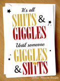 It's All Shits & Giggles Until Someone Giggles & Shits ~ Funny Greetings Card