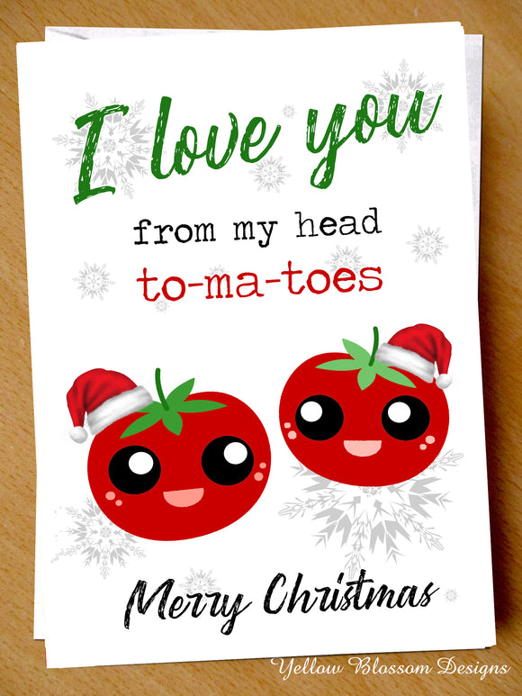 Funny Christmas Card Boyfriend Husband Girlfriend Wife Partner Lover Fiance Xmas Love You From My Head To My Toes Tomatoes