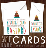 I Was Going To Buy You A Really Nice Birthday Card Until I Remembered You Are A Arsehole Cunt Whore Bellend Wanker Thundercunt Twat Knob Bastard Insulting Birthday Insult Ginger Card