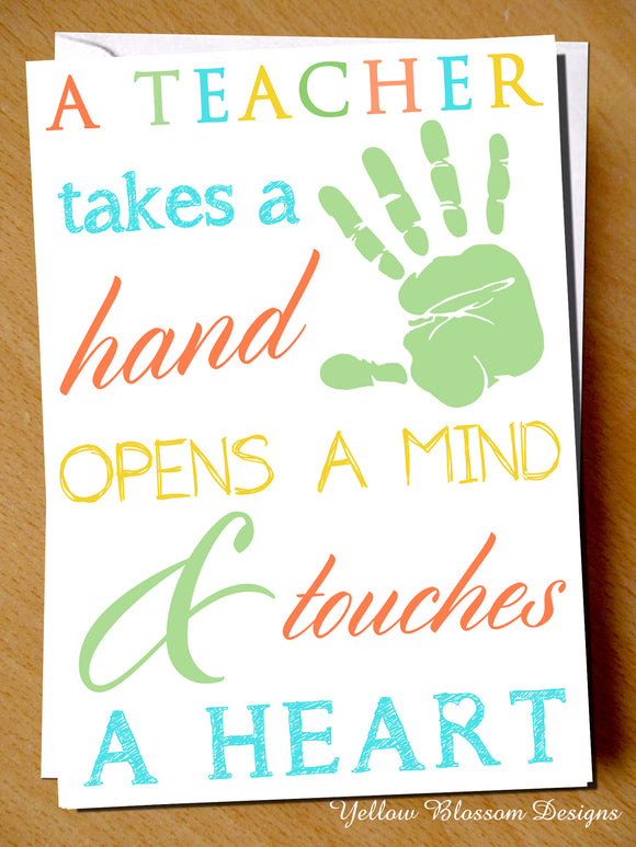 A Teacher Takes A Hand, Opens A Mind & Touches A Heart - YellowBlossomDesignsLtd