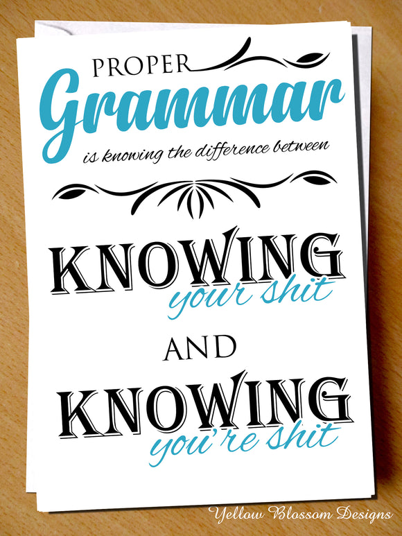 Proper Grammar - Knowing Your shit Or You're Shit