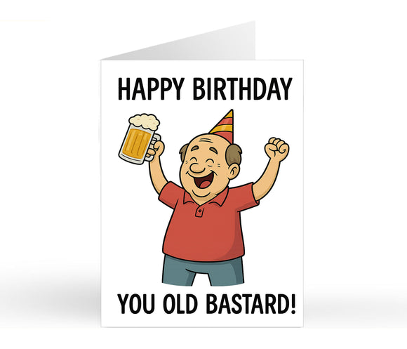 Happy Birthday You Old Bastard