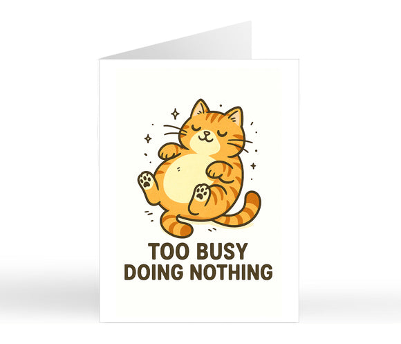 Too Busy Doing Nothing - Cat Lover Card