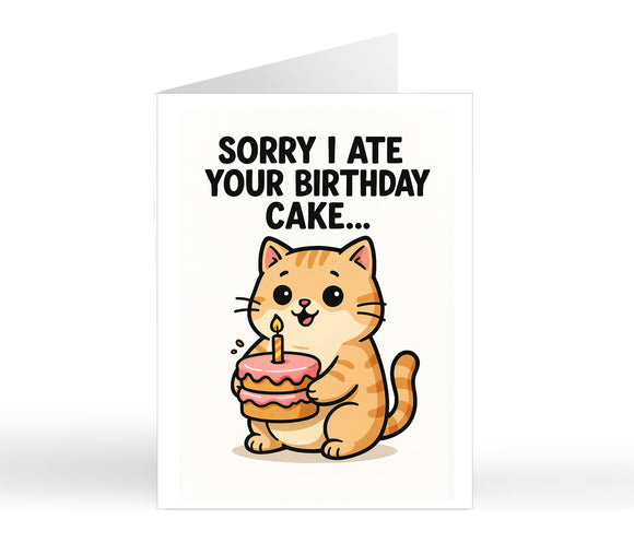 Sorry I Ate Your Birthday Cake...