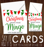 It's Christmas Shave Your Minge You Hairy Bitch Greetings Card ~ Rude Insulting