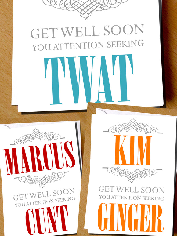 PERSONALISED Get Well Soon You Attention Seeking Cunt Twat Ginger Bellend Knob Card