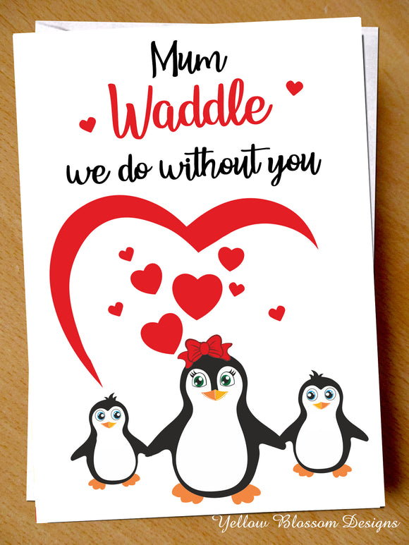 Mothers Day Card Mum Birthday Penguin Multiple Kids Child Son Daughter Love Cute Mum Waddle I/We Do Without You … 