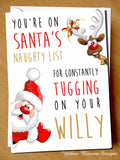 You're On Santa's Naughty List For Constantly Tugging On Your Willy. Christmas