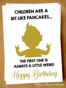 Funny Birthday Card Brother Sister Son Daughter Joke Witty Banter Comical Humour Children Are A Bit Like Pancakes The First One Is Always A Little Weird