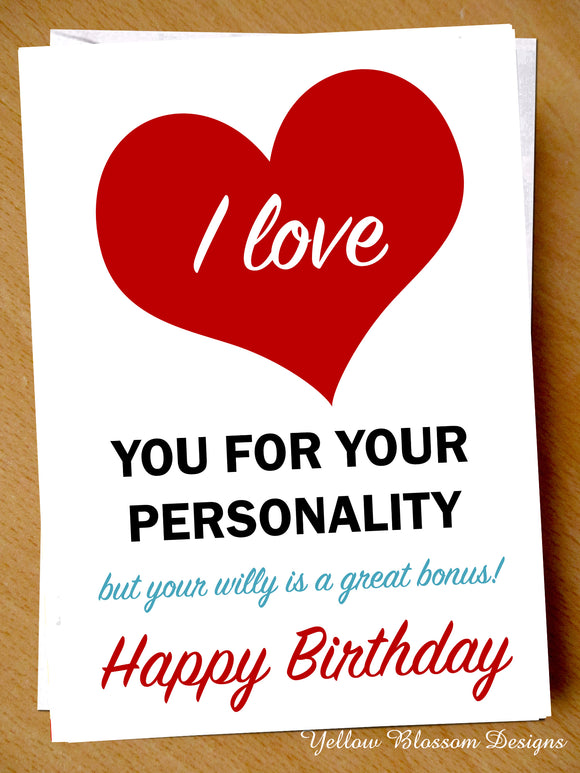 Funny Birthday Card Husband Boyfriend Partner Joke Witty Banter Comical Humour Love Your Personality But Your Willy Is A Great Bonus