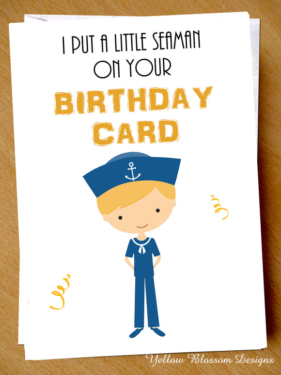 Funny Birthday Card Brother Dad Sister Girlfriend Wife Friend Joke Rude Naughty I Put A Little Seaman On Your Card